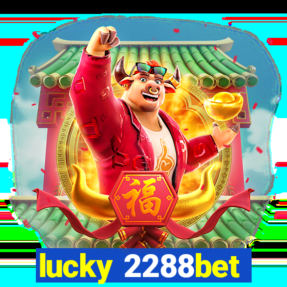 lucky 2288bet